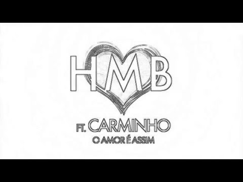 HMB o amor é assim  ft Carminho