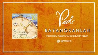 Download lagu PADI - BAYANGKANLAH (AUDIO) mp3