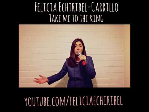 Take me to the King- Tamela Mann COVER by: Felicia Echiribel