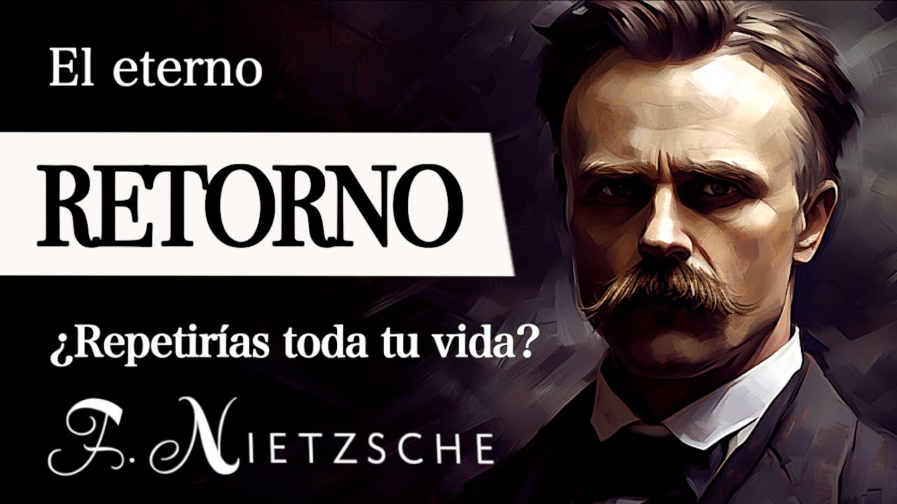 EL ETERNO RETORNO (Friedrich Nietzsche) - ¿Por qué el SUPERHOMBRE es el mayor AMANTE de la VIDA?