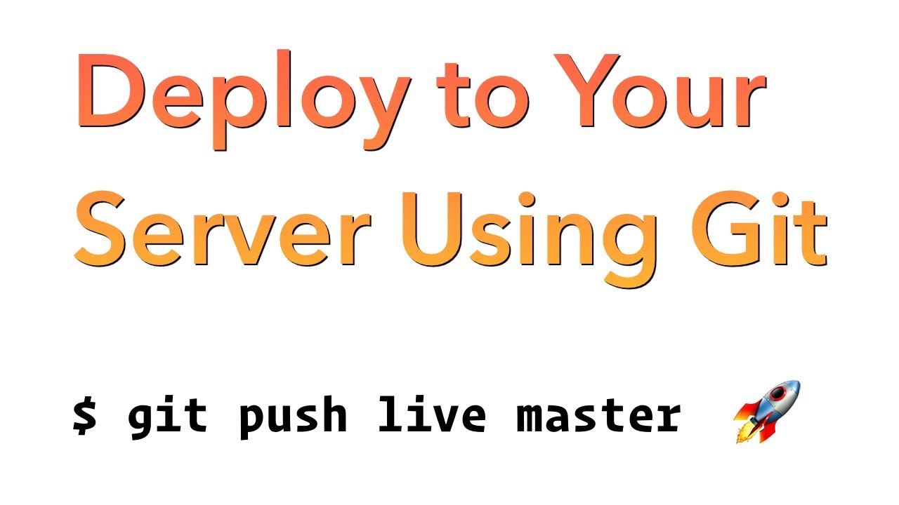 Deploy to Your Server Using Git