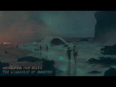 The Wilderness of Manitoba - Head For The Hills (Official Audio)