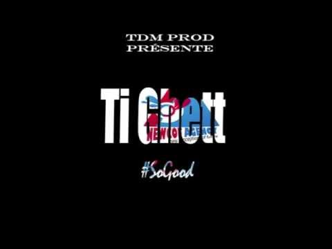 Ti GHETT - SO GOOD - FEV 2015
