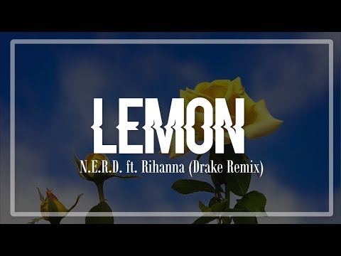 Lemon - N.E.R.D. ft. Rihanna & Drake (Remix Lyrics)