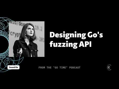 Katie Hockman on designing Go's new fuzzing API