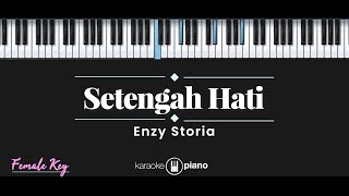 Download lagu Setengah Hati - Enzy Storia (KARAOKE PIANO - FEMALE KEY) mp3