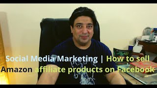 Social Media Marketing | How to sell Amazon affiliate product on Facebook