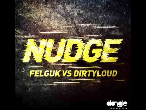 Felguk vs Dirtyloud - Nudge [PREVIEW]