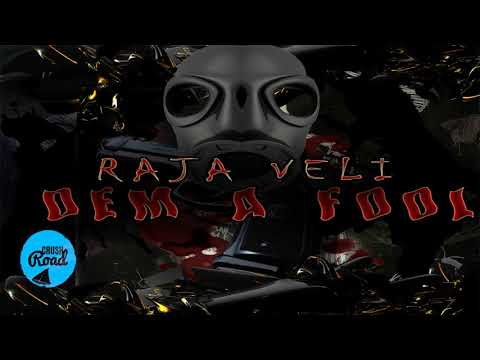 Raja Veli - Dem A Fool - May 2018