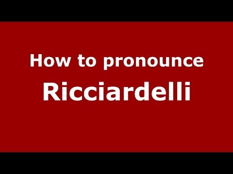How to pronounce Ricciardelli (Italian/Italy) - PronounceNames.com