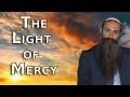 The light of mercy! Powerful message to start the year the right way!! Rabbi Alon Anava