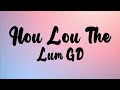 Lum GD Hou Lou The Official Lyrics Video