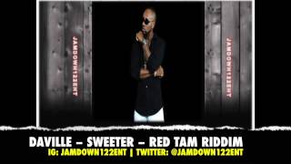 Da'ville -- Sweeter - Red Tam Riddim - January 2014
