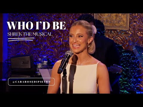 Cara Rose DiPietro | "Who I'd Be" - Shrek The Musical