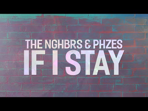 The NGHBRS & PHZES - If I Stay (Official Lyric Video)