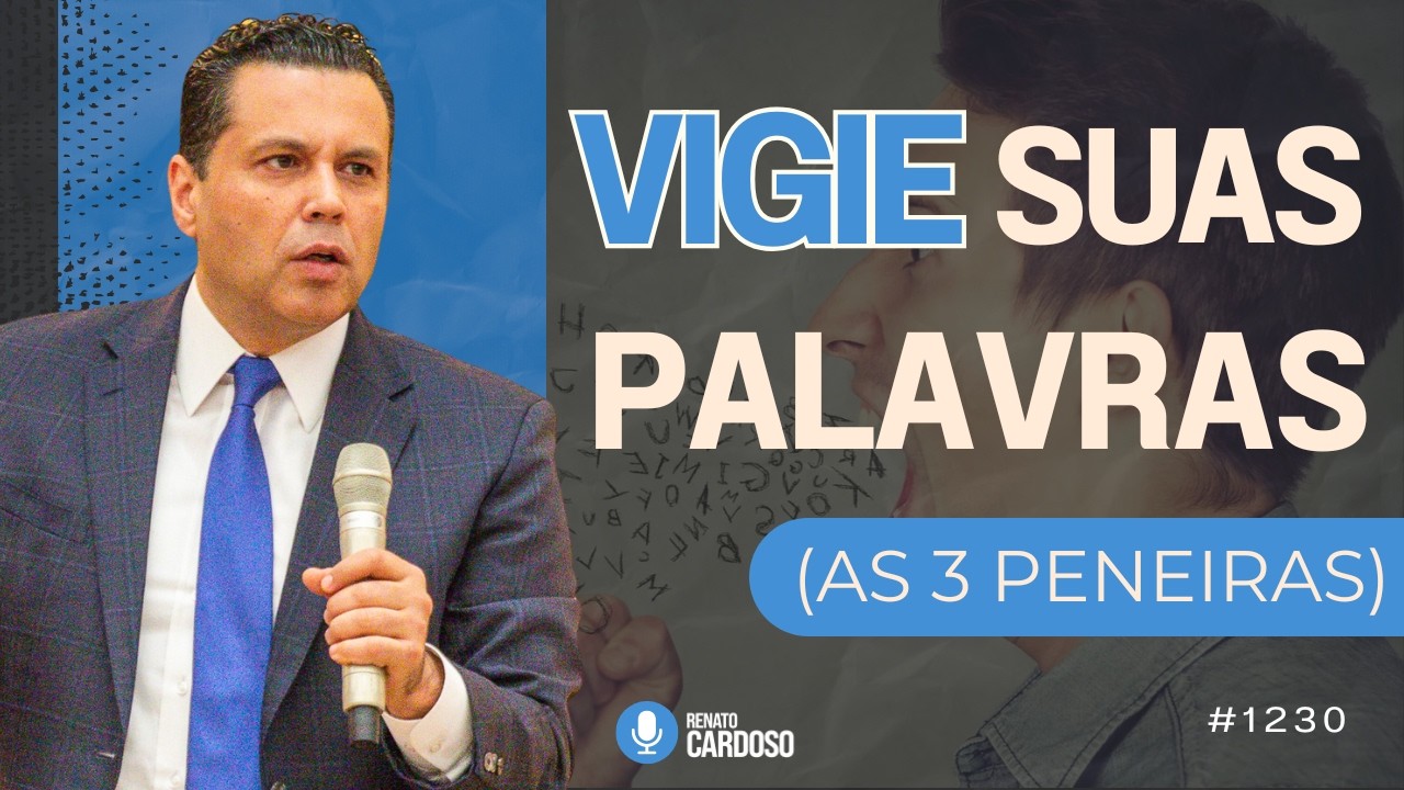 VIGIE SUAS PALAVRAS (AS 3 PENEIRAS) | #1230