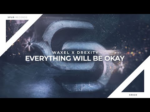 Waxel X Drexity - Everything Will Be Okay (Lyrics)