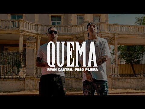Ryan Castro, Peso Pluma - QUEMA 🔥|| LETRA