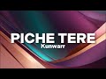 PICHE TERE - KUNWARR (LYRICS)
