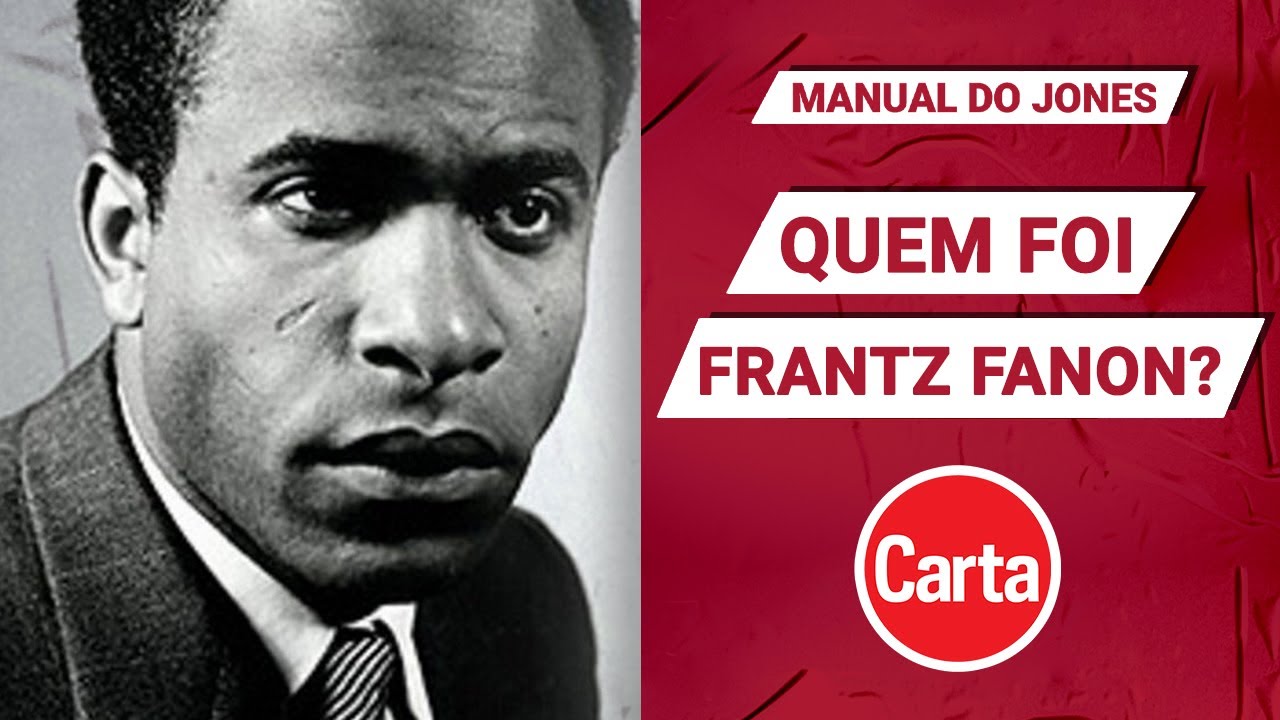 FRANTZ FANON E A LUTA ANTICOLONIAL | Manual do Jones