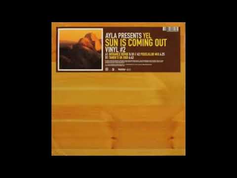 Ayla Presents Yel -  Sun Is Coming Out (Ayla's Uplifting Mix) 2002