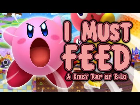 "I Must Feed" - A Kirby Rap by B-Lo