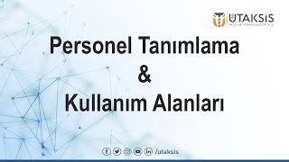 Personel Tanımlama ve Kullanım Alanları
