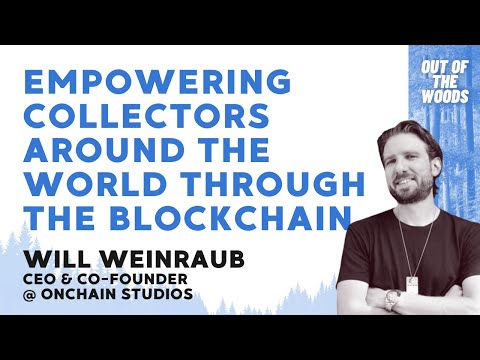 OnChain Studios CEO, Will Weinraub - Out of the Woods Ep 12