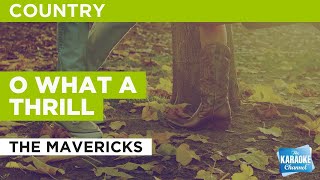 O What A Thrill : The Mavericks | Karaoke with Lyrics