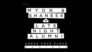 Myon & Shane 54 with Late Night Alumni - Under Your Cloud (Jaytech Remix)