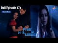 Pyaar Ki Ye Ek Kahaani Episode 174