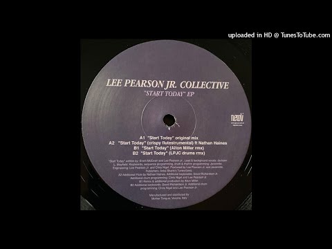 Lee Pearson Jr. Collective | Start Today (Alton Miller Rmx)