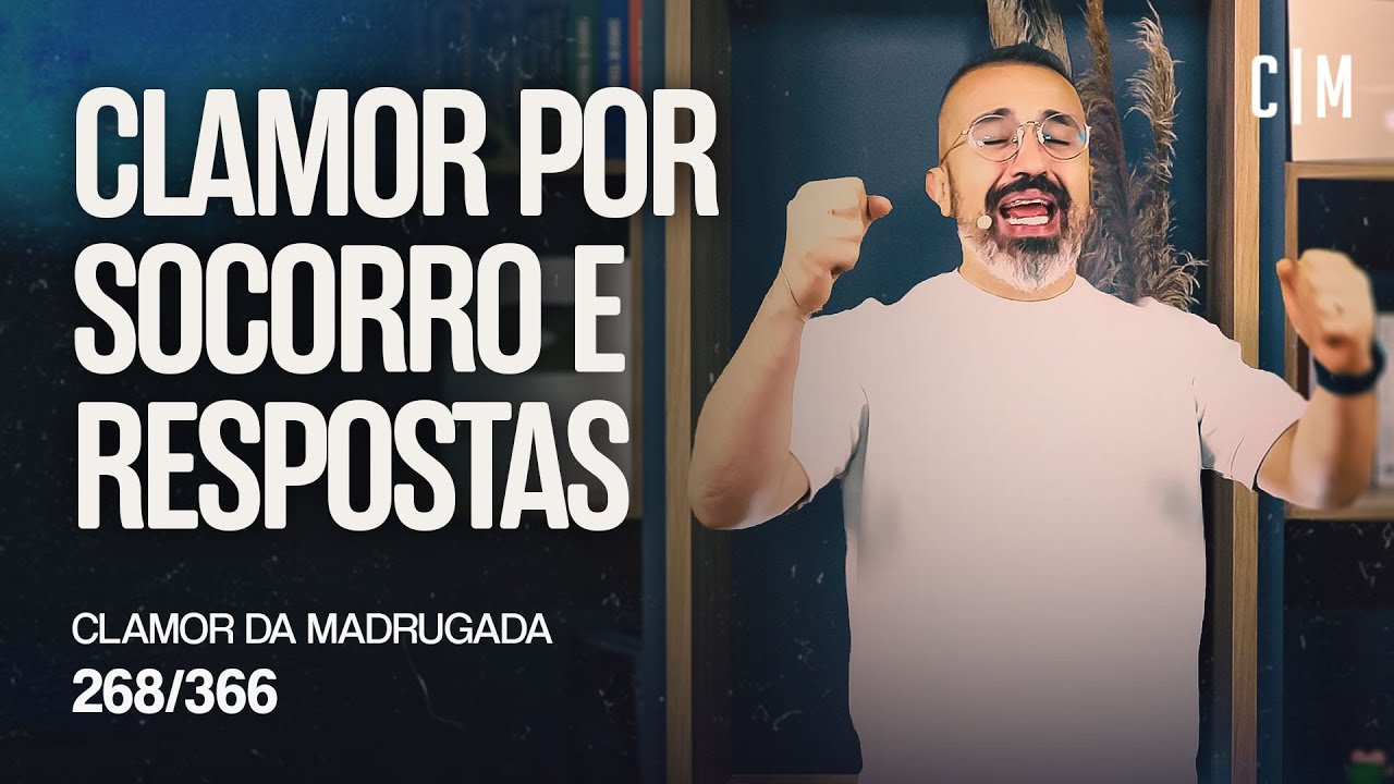 CLAMOR POR SOCORRO E RESPOSTAS | CM