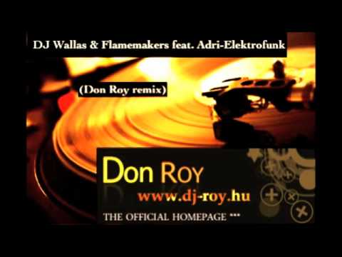DJ Wallas ‪&‬ Flamemakers feat. Adri-Elektrofunk (Don Roy remix)