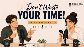 English Podcast for Easy ESL Conversation in Daily Life | Don’t Waste Your Life | Learn English