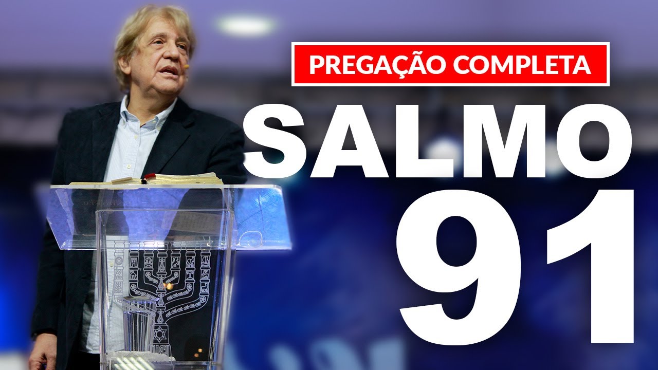 Pregação Completa Sobre O Salmo 91