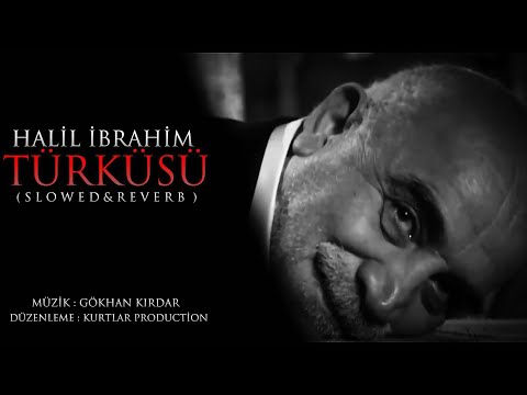 Kurtlar Vadisi | Halil İbrahim Türküsü | ( Slowed & Reverb ) HD