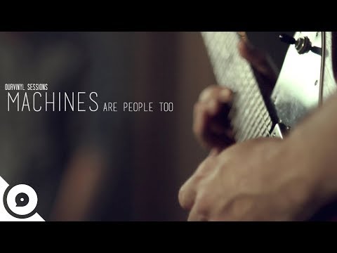 Machines Are People Too - Can't Keep Running | OurVinyl Sessions