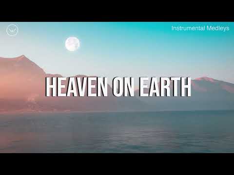 Heaven On Earth || 8 Hour Piano Instrumental for Prayer and Worship
