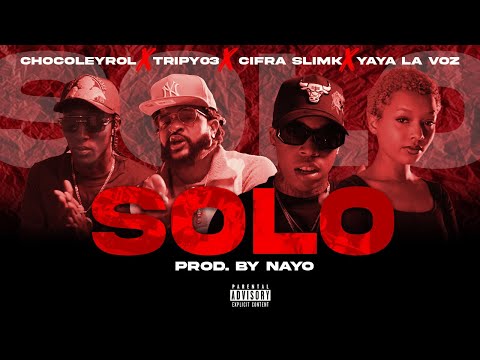 SOLO - Chocoleyrol, Tripy03, cifra slimk, Yaya La Voz ( By Nayo Studio )