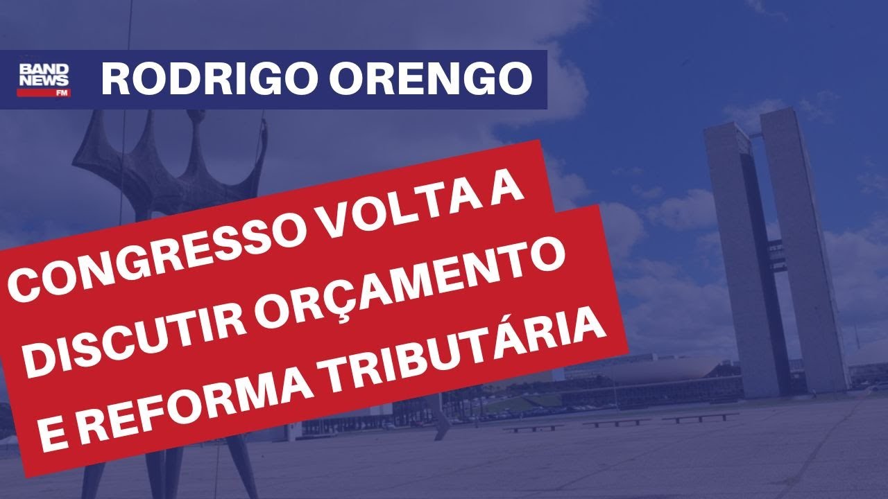 Com o fim da eleição, Congresso volta a discutir orçamento e reforma tributária | Rodrigo Orengo