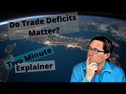 What are trade deficits? Why is the US trade deficit so large? And should we care?