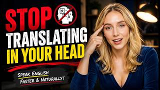 Why Translation Is Destroying Your English Fluency 🔥 | Think & Speak English Faster
