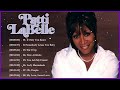 Patti LaBelle Greatest Hits FULL ALBUM Best Of Patti LaBelle 2023