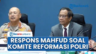 Padahal Setuju Gabung, Mahfud Akui Belum Dihubungi Istana soal Pembentukan Komite Reformasi Polri