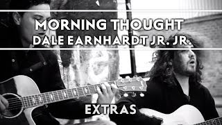 Dale Earnhardt Jr. Jr. - Morning Thought [Extra]