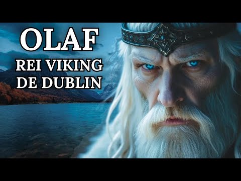 Olaf, o Branco: O Primeiro Rei Viking de Dublin