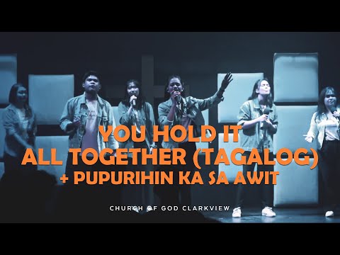You Hold It All Together (Tagalog) x Pupurihin Ka sa Awit | COG Clarkview Worship Team