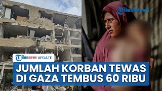 Jumlah Korban Tewas di Gaza Tembus 60 Ribu, ICC Terbitkan Surat Penangkapan untuk Netanyahu