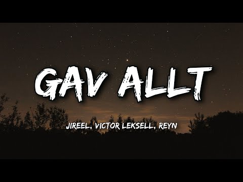 Jireel - Gav Allt ft. Victor Leksell & Reyn (Lyrics)